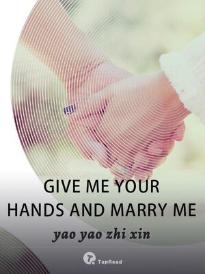 cover image of Give Me Your Hands and Marry Me 13